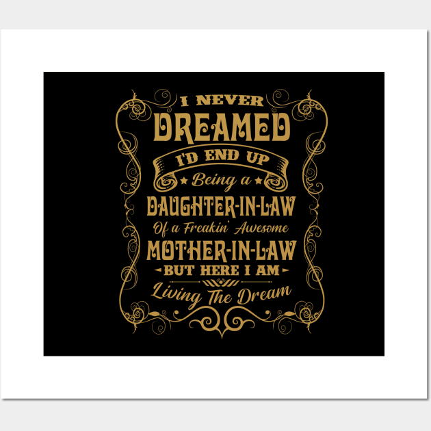 I Never Dreamed I'd End Up Being A Daughter In Law Wall Art by Herotee